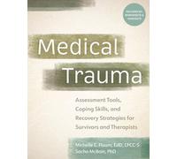 Medical Trauma: Assessment Tools, Coping Skills, and Recovery Strategies for Survivors and Therapists