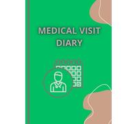 Medical visit diary: "A comprehensive log for tracking your health and well-being"