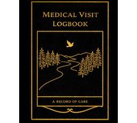 Medical Visit Logbook: A Record of Care: A Doctor Appointment Tracker, Symptom Journal & Personal Health Record Book