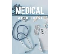 Medical Word Quest: 55 Engaging Word Puzzles for Medical Students, Future Doctors, and Curious Minds - Great for Relaxation, Learning, and Brain Boosting Fun