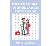 Medical Wordsearch Book: Wordsearches With Easy To Read Font About Medicine, Doctors,Nursing And More ( 55 Puzzles With Solutions., 110 Pages, 6x9 Inches)