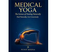 Medical Yoga - The Science of Healing Naturally: Bilingual Guide with Therapeutic Yoga Asanas & Visual Anatomy