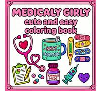 Medically Girly Cute and Easy Coloring Book for Adults and Teens: Fun, Relaxing & Aesthetic Medical-Themed Coloring Pages for Stress Relief - Cute Nurse, Doctor & Girly Designs