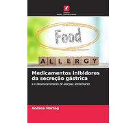 Medicamentos inibidores da secreção gástrica: e o desenvolvimento de alergias alimentares