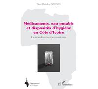 Médicaments, eau potable et dispositifs d’hygiène en Côte d’Ivoire: Gestion des crises socio-sanitaires