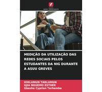 MEDIÇÃO DA UTILIZAÇÃO DAS REDES SOCIAIS PELOS ESTUDANTES DA NIG DURANTE A ASUU GREVES