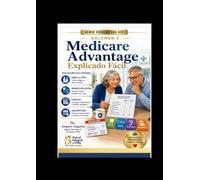 MEDICARE ADVANTAGE Explicado Fácil: Guía práctica para entender la Parte C, comparar planes de salud y elegir la mejor cobertura médica sin complicaciones.