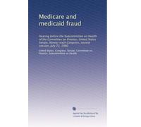 Medicare and medicaid fraud: Hearing before the Subcommittee on Health of the Committee on Finance, United States Senate, Ninety-sixth Congress, second session, July 22, 1980