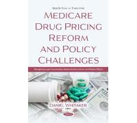 Medicare Drug Pricing Reform and Policy Challenges: Navigating Legal Frameworks, Administrative Action, and Market Effects