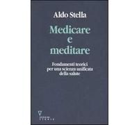Medicare e meditare. Fondamenti teorici per una scienza unificata della salute