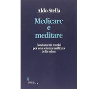 Medicare e meditare. Fondamenti teorici per una scienza unificata della salute