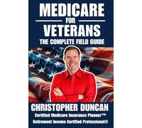 Medicare for Veterans: The Complete Field Guide