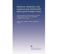 Medicare, Medicaid, and maternal and child health block grant budget issues: Hearing before the Committee on Finance, United States Senate, One Hundredth Congress, first session
