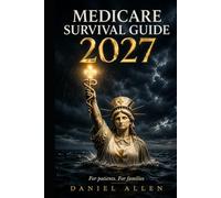 Medicare Survival Guide 2027: For Patients. For Families.