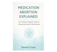 Medication Abortion Explained: An Evidence-Based Guide to Misoprostol and Mifepristone