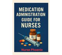 Medication Administration Guide For Nurses