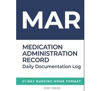 Medication Administration Record (MAR) Book - 31-Day Nursing Home Format: Professional Daily Medication Log for Skilled Nursing, Assisted Living & ... & Allergy Alerts | Audit-Ready Design