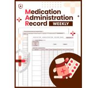 Medication Administration Record MAR Sheets Weekly: 7-Day Medication Tracker | Daily Medication Administration Log for Nurses, Caregivers, Home Healthcare, Assisted Living & Nursing Students