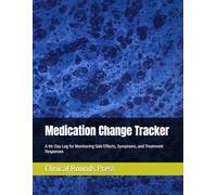 Medication Change Tracker: A 90-Day Log for Monitoring Side Effects, Symptoms, and Treatment Responses