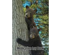 Medication Log Book: Bears And Trees Book Cover And 104 Weeks Of Log Pages Make This A Fun And Easy Way To Track Medicines (Color Edition)