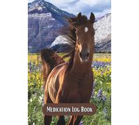 Medication Log Book: Beautiful Horses Every Page, Large Print, And 104 Weeks Of Log Pages Make This A Great Way To Track Daily Medicines (Color Edition)