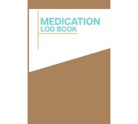 Medication Log Book: Excellent Organized Record Keeper for Prescriptions, Symptoms, and Health Notes