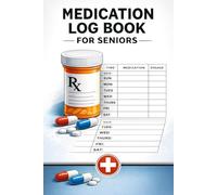 Medication Log Book for Seniors: A Daily & Weekly Medicine Tracker Journal to Record Medications, Dosages, Times, Refill Reminders & Side Effects, Easy-Read Format for Elderly & Caregivers