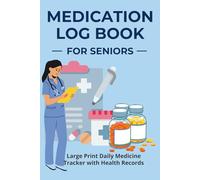 Medication Log Book for Seniors - Large Print Daily Medicine Tracker with Health Records: Pill Organizer Journal for Caregivers and Low Vision - ... Pressure, Glucose, Allergy & Supplement Logs