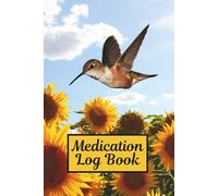 Medication Log Book: Hummingbirds On All Pages, Good Bird Book Cover, Large Print, And 104 Weeks Of Log Pages Make This A Great Way To Track Daily Medicines (Color Edition)