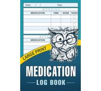 Medication Log Book Large Print: Daily Medicine Tracker & Pill Organizer | Medication Journal to Record Dosage, Time & Daily Medication Schedule | 110 Pages