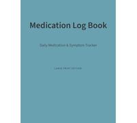 Medication Log Book: Large Print Edition: Daily Medication & Symptom Tracker
