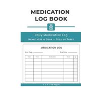 Medication Log Book: Never Miss a Dose Again | Daily Medication Tracker Logbook for Home Use, Travel & Caregivers 6"x9" 110 Pages