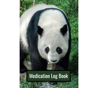 Medication Log Book: Nice Panda Bear Pages, Large Print, Lots Of Great Pandas, And 52 Weeks Of Log Pages With Notes Page Across From Each Log Page ... Medicines And To Journal (Color Edition)