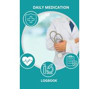 Medication Log Book: Personal Medication Administration Diary Record Sheet Log Book | Daily Medication Pill Organizer Tracker | 120 Page Medicine ... Medication and Stay on Top of Your Health