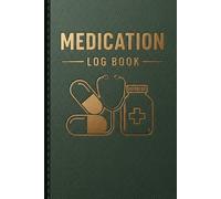 Medication Log Book: Track Daily Medications Monitor Dosages and Stay Organized with Your Health Routine
