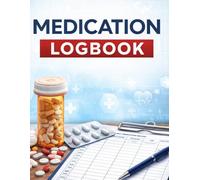 Medication Logbook: Daily Medication Tracker and Dosage Record