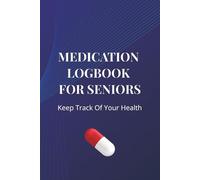 Medication Logbook for Seniors: Track Daily Medications, Doses, Times & Notes - Large Print Organizer