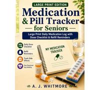 Medication & Pill Tracker for Seniors: Large Print Daily Medication Log with Dose Checklist & Refill Reminders
