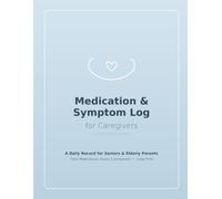 Medication & Symptom Log Book for Caregivers: Daily Medication Tracker & Symptom Journal for Seniors and Aging Parents - Never Miss or Double a Dose | Large Print, One Page a Day