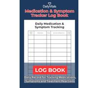 Medication & Symptom Tracker Log Book: Daily Record to Track Medications, Symptoms, Side Effects and Treatment Reactions: Simple Daily Medication and ... Health Conditions and Treatment Changes