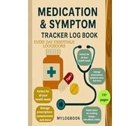 Medication & Symptom Tracker Log Book: Track Daily Medications, Symptoms, Dosages & Side Effects - Health Journal for Chronic Illness, Pain & Mental Wellness