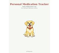 Medication Tracker for Labrador Retriever Lovers: Daily Log Book | Large Print | Undated