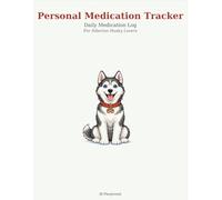 Medication Tracker for Siberian Husky Lovers: Daily Log Book | Large Print | Undated