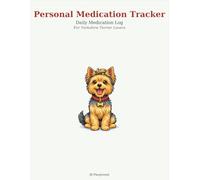 Medication Tracker for Yorkshire Terrier Lovers: Daily Log Book | Large Print | Undated