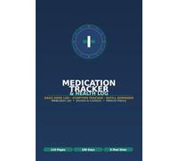 Medication Tracker & Health Log: Daily Dose Log for Up to 8 Medications | Symptom Tracker, Refill Reminder & BP Log | Includes Medication List, Doctors & Medical History | 110 Pages | 6 x 9