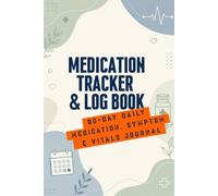 Medication Tracker & Log Book: 80-Day Daily Medication, Symptom & Vitals Journal