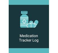 Medication Tracker Log Book: Daily Tracking Journal for Multiple Medications, Dosage, Time & Notes: Simple Daily Medication Log for Tracking Prescriptions, Vitamins & Supplements