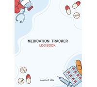 Medication Tracker Log Book: For Seniors, Caregivers, Kids & Adults