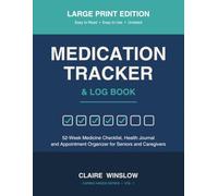 Medication Tracker & Log Book: Large Print Edition - 52-Week Medicine Checklist, Health Journal and Appointment Organizer for Seniors and Caregivers