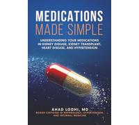 Medications Made Simple: Understanding Your Medications in Kidney Disease, Kidney Transplant, Heart Disease, and Hypertension